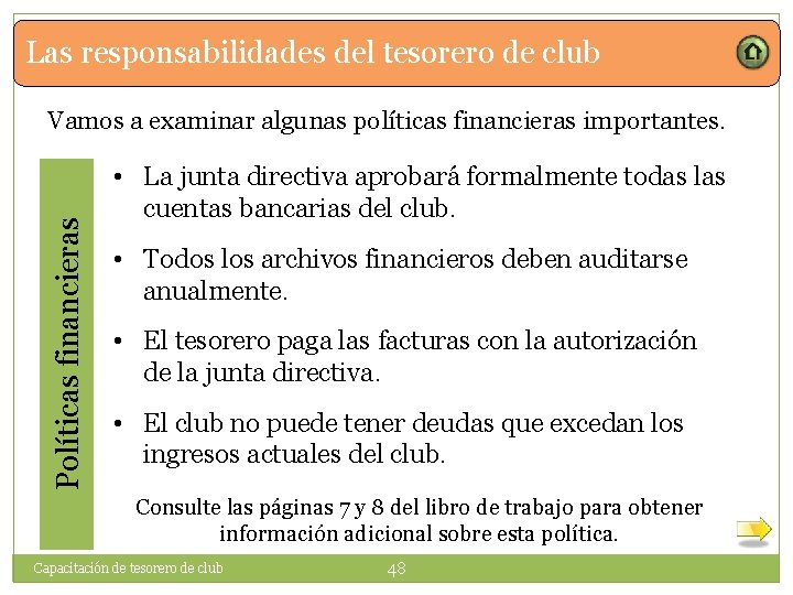 Las responsabilidades del tesorero de club Políticas financieras Vamos a examinar algunas políticas financieras