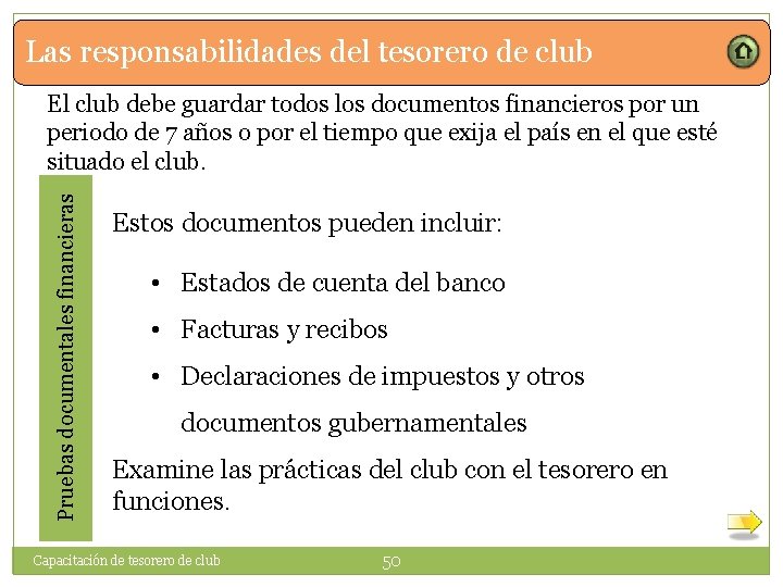 Las responsabilidades del tesorero de club Pruebas documentales financieras El club debe guardar todos