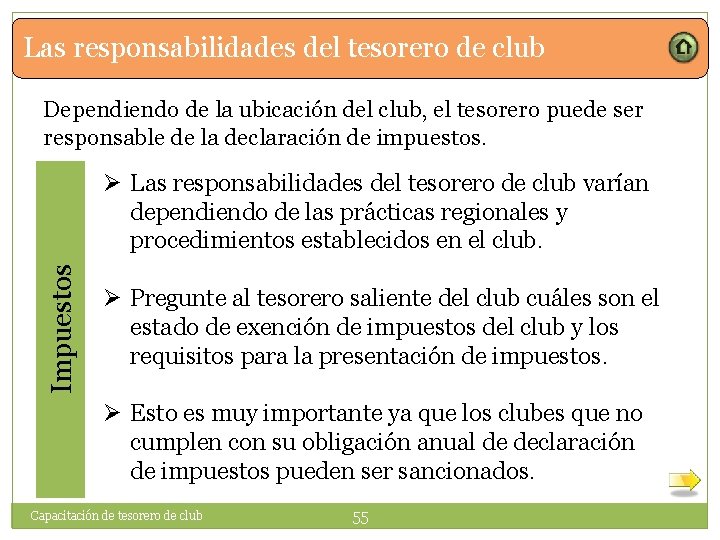 Las responsabilidades del tesorero de club Dependiendo de la ubicación del club, el tesorero