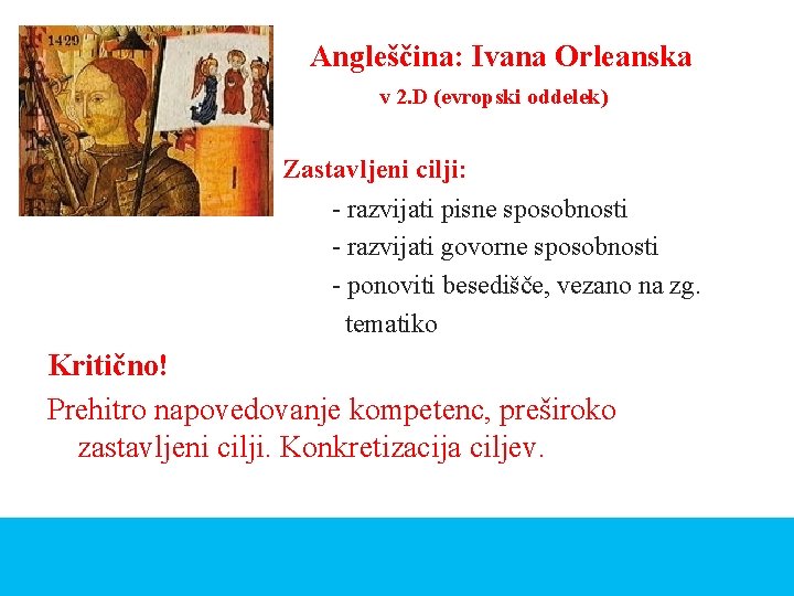 Angleščina: Ivana Orleanska v 2. D (evropski oddelek) Zastavljeni cilji: - razvijati pisne sposobnosti Angleščina: Ivana Orleanska v 2. D (evropski oddelek) Zastavljeni cilji: - razvijati pisne sposobnosti