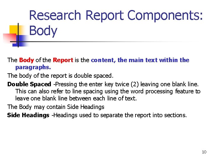 Research Report Components: Body The Body of the Report is the content, the main