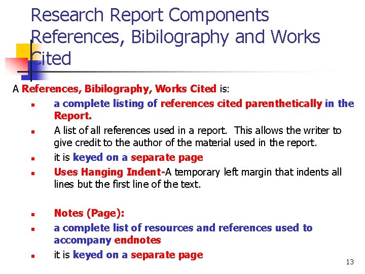 Research Report Components References, Bibilography and Works Cited A References, Bibilography, Works Cited is: