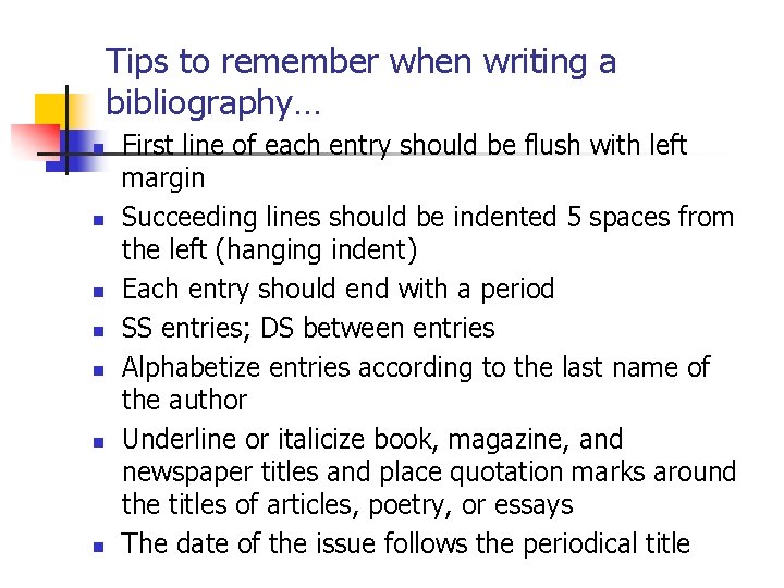 Tips to remember when writing a bibliography… n n n n First line of