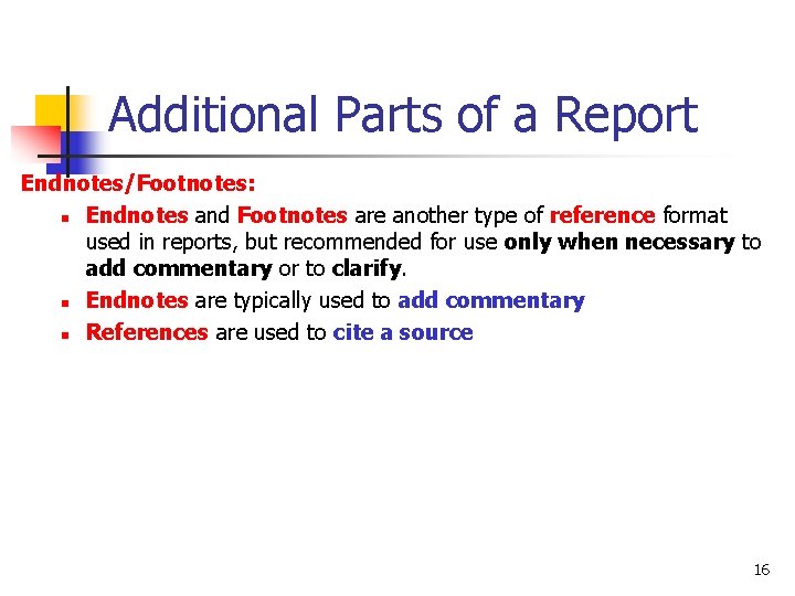 Additional Parts of a Report Endnotes/Footnotes: n Endnotes and Footnotes are another type of