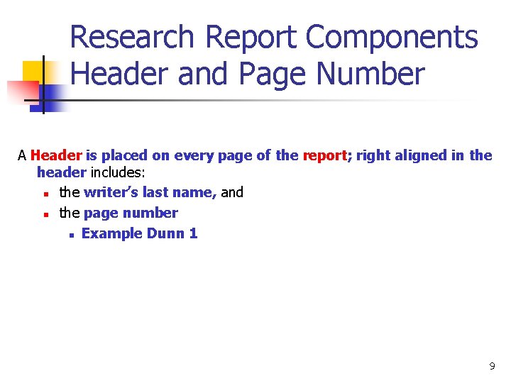 Research Report Components Header and Page Number A Header is placed on every page