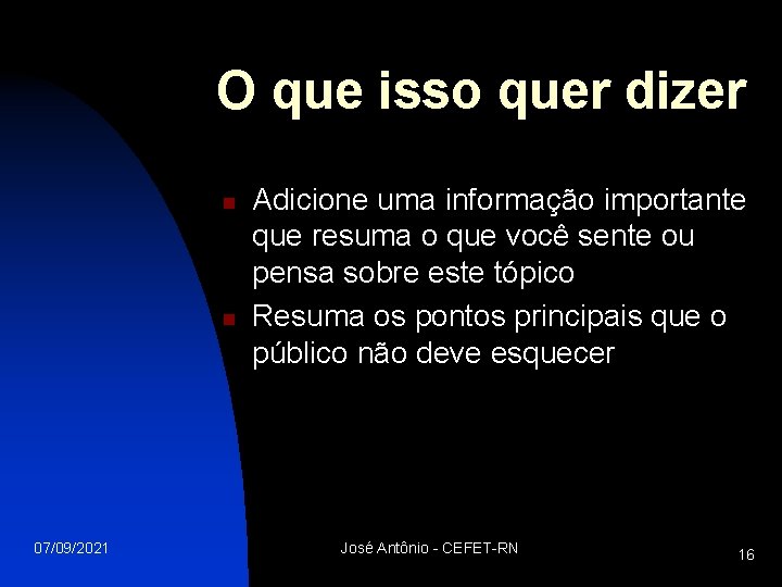 O que isso quer dizer n n 07/09/2021 Adicione uma informação importante que resuma