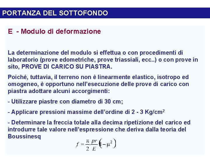 PORTANZA DEL SOTTOFONDO E - Modulo di deformazione La determinazione del modulo si effettua