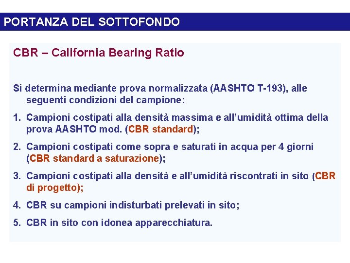 PORTANZA DEL SOTTOFONDO CBR – California Bearing Ratio Si determina mediante prova normalizzata (AASHTO