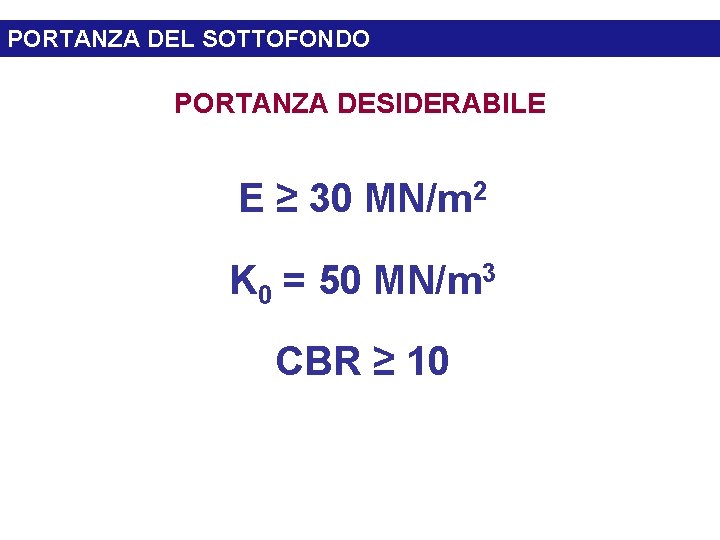 PORTANZA DEL SOTTOFONDO PORTANZA DESIDERABILE E ≥ 30 MN/m 2 K 0 = 50