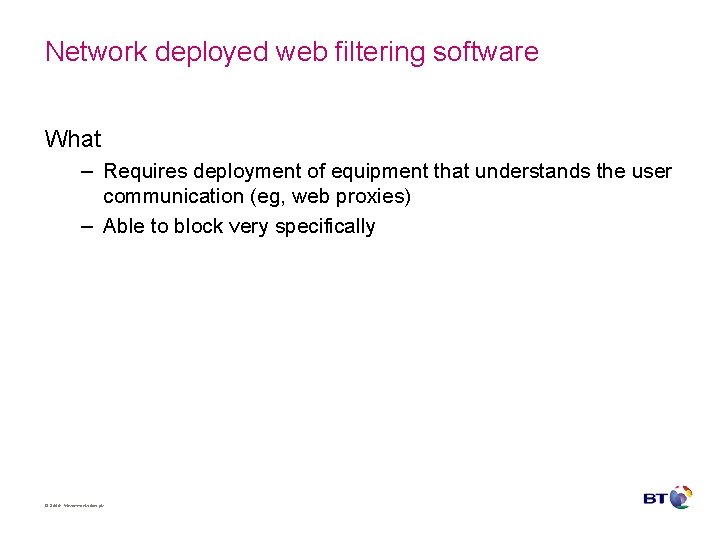 Network deployed web filtering software What – Requires deployment of equipment that understands the Network deployed web filtering software What – Requires deployment of equipment that understands the