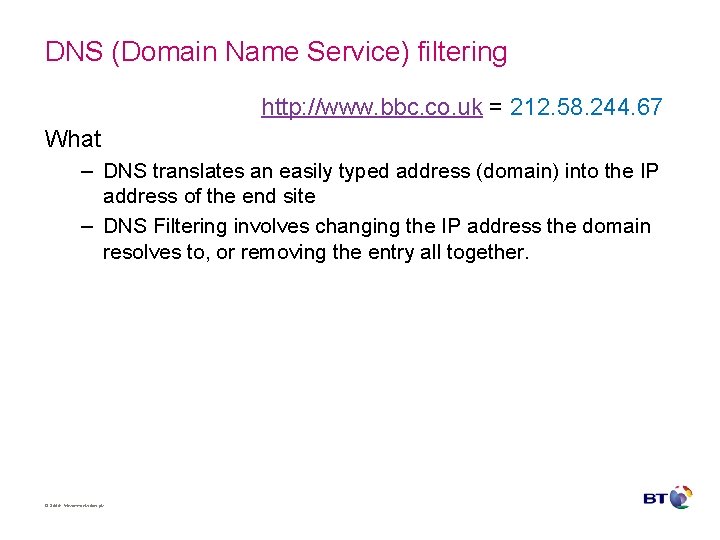 DNS (Domain Name Service) filtering http: //www. bbc. co. uk = 212. 58. 244. DNS (Domain Name Service) filtering http: //www. bbc. co. uk = 212. 58. 244.