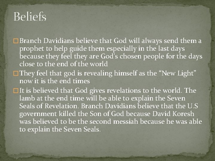 Beliefs � Branch Davidians believe that God will always send them a prophet to