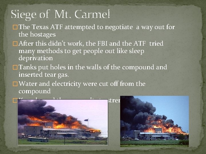 Siege of Mt. Carmel � The Texas ATF attempted to negotiate a way out