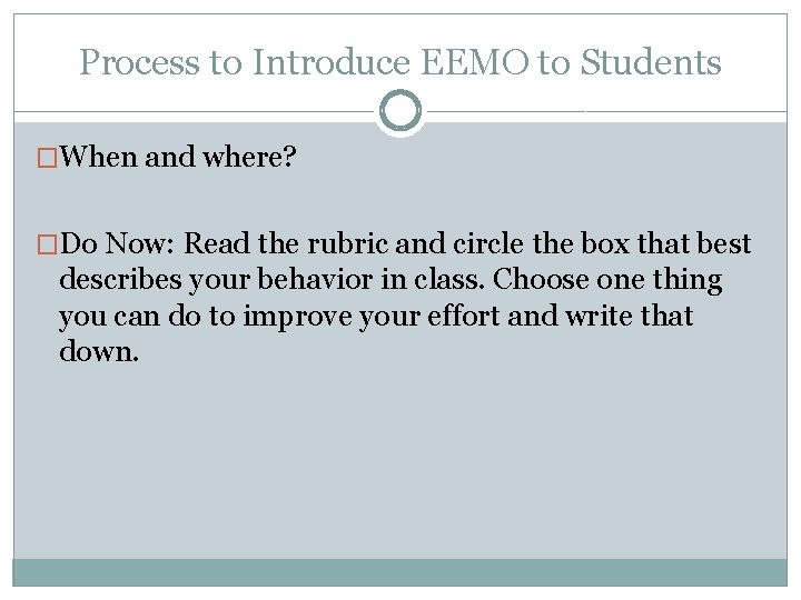 Process to Introduce EEMO to Students �When and where? �Do Now: Read the rubric