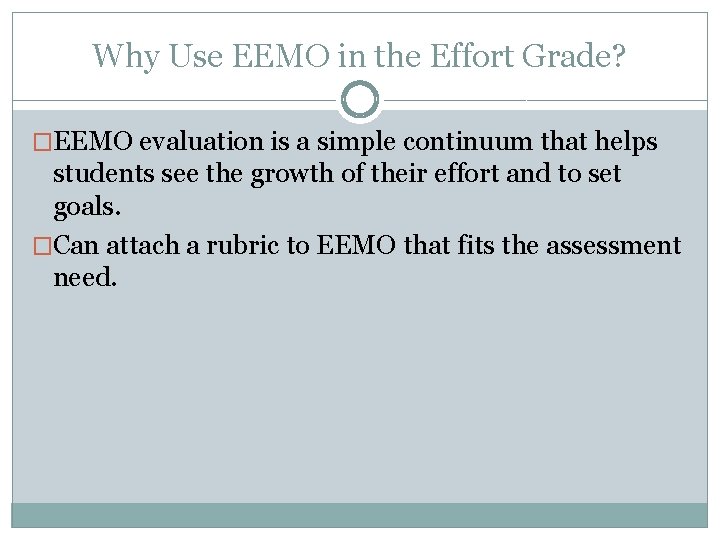 Why Use EEMO in the Effort Grade? �EEMO evaluation is a simple continuum that