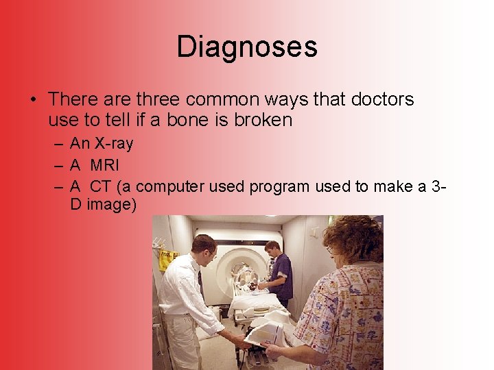 Diagnoses • There are three common ways that doctors use to tell if a