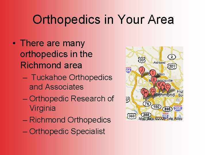 Orthopedics in Your Area • There are many orthopedics in the Richmond area –