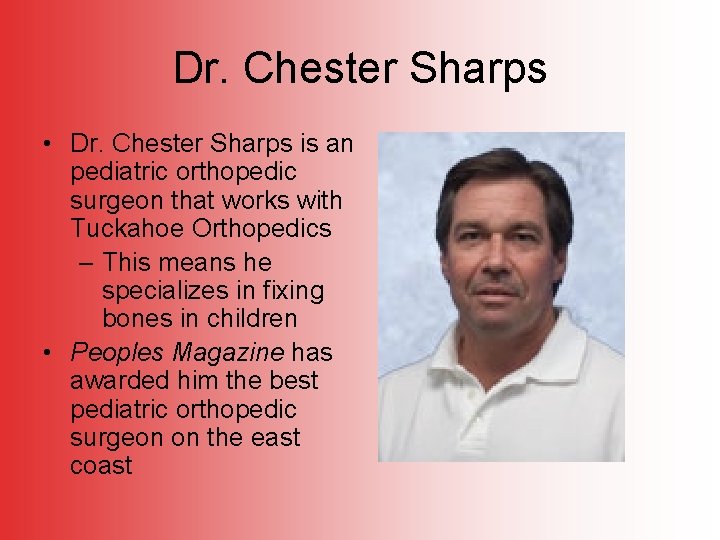 Dr. Chester Sharps • Dr. Chester Sharps is an pediatric orthopedic surgeon that works