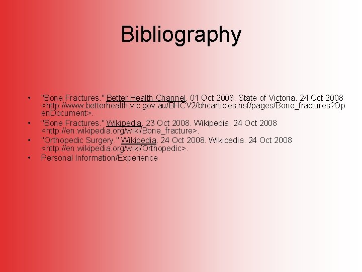 Bibliography • • "Bone Fractures. " Better Health Channel. 01 Oct 2008. State of