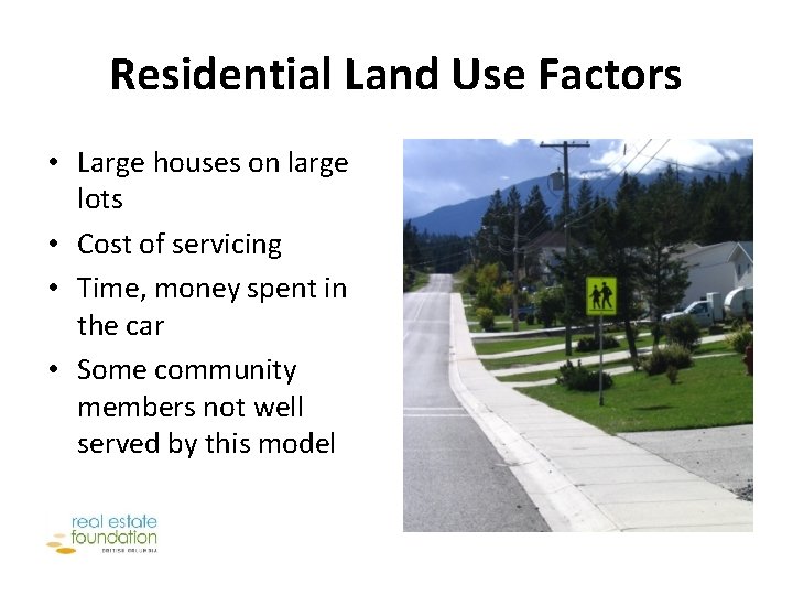 Residential Land Use Factors • Large houses on large lots • Cost of servicing