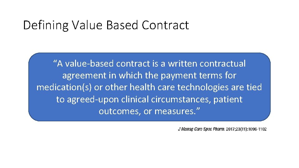 Defining Value Based Contract “A value-based contract is a written contractual agreement in which