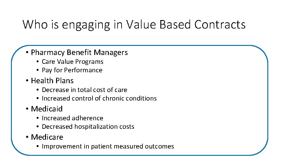 Who is engaging in Value Based Contracts • Pharmacy Benefit Managers • Care Value