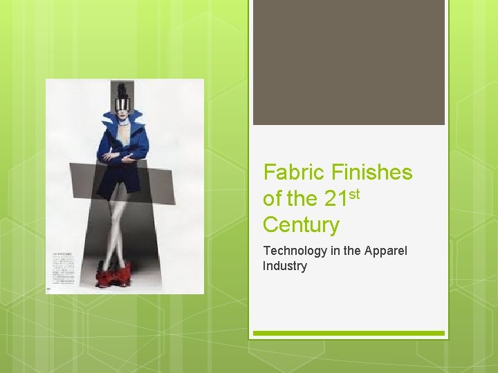 Fabric Finishes of the 21 st Century Technology in the Apparel Industry 