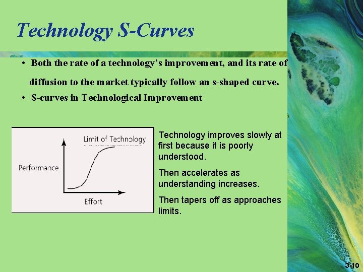 Technology S-Curves • Both the rate of a technology’s improvement, and its rate of