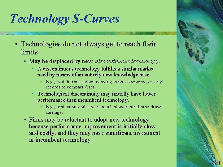 Technology S-Curves • Technologies do not always get to reach their limits • May