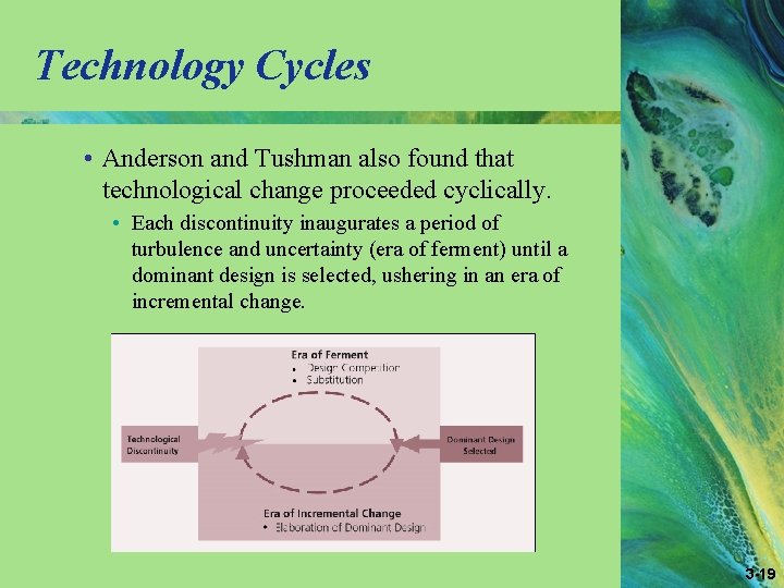 Technology Cycles • Anderson and Tushman also found that technological change proceeded cyclically. •