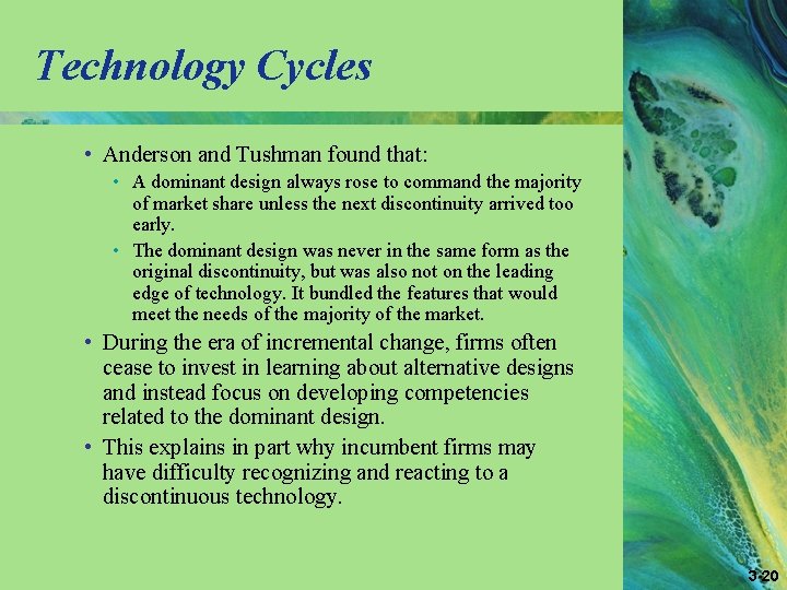Technology Cycles • Anderson and Tushman found that: • A dominant design always rose