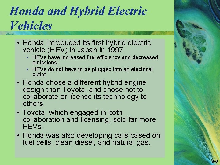 Honda and Hybrid Electric Vehicles • Honda introduced its first hybrid electric vehicle (HEV)