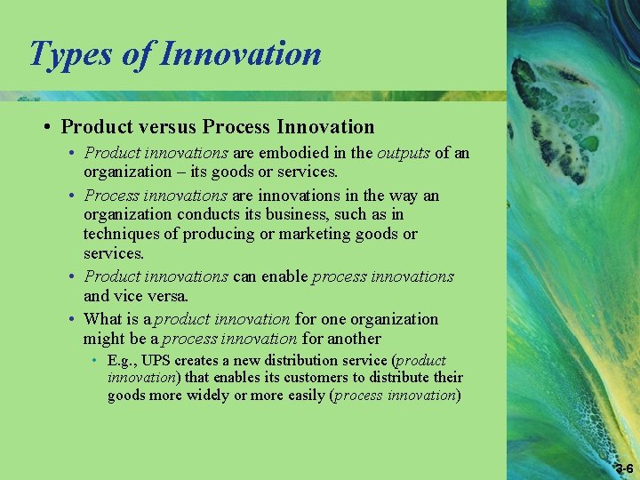 Types of Innovation • Product versus Process Innovation • Product innovations are embodied in