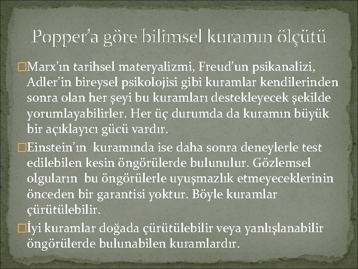 Popper’a göre bilimsel kuramın ölçütü �Marx’ın tarihsel materyalizmi, Freud’un psikanalizi, Adler’in bireysel psikolojisi gibi