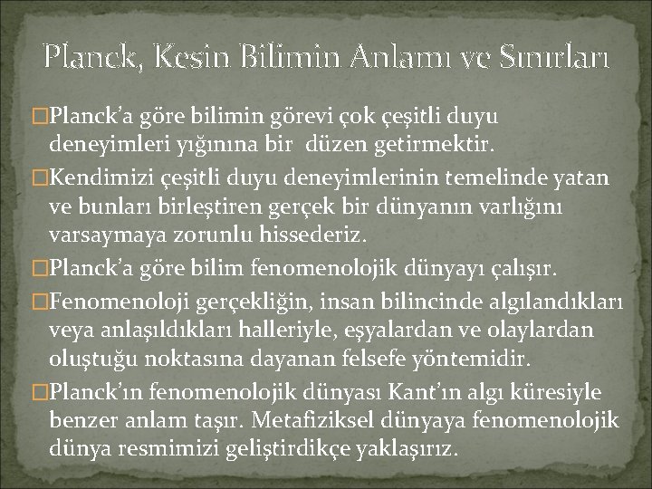 Planck, Kesin Bilimin Anlamı ve Sınırları �Planck’a göre bilimin görevi çok çeşitli duyu deneyimleri Planck, Kesin Bilimin Anlamı ve Sınırları �Planck’a göre bilimin görevi çok çeşitli duyu deneyimleri