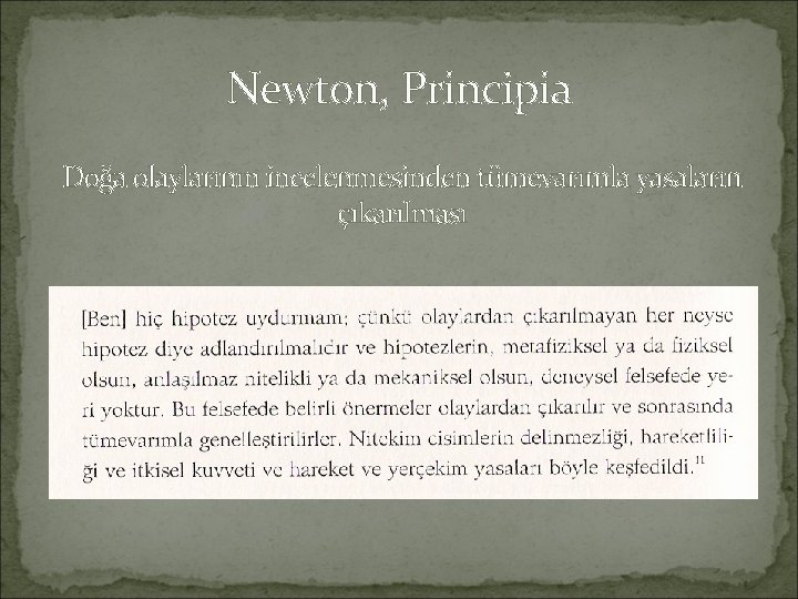 Newton, Principia Doğa olaylarının incelenmesinden tümevarımla yasaların çıkarılması Newton, Principia Doğa olaylarının incelenmesinden tümevarımla yasaların çıkarılması