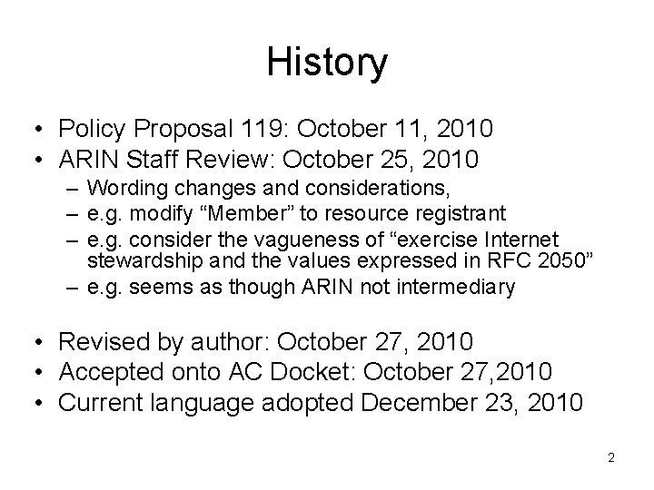 History • Policy Proposal 119: October 11, 2010 • ARIN Staff Review: October 25,