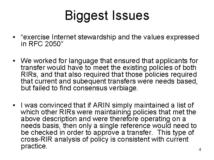 Biggest Issues • “exercise Internet stewardship and the values expressed in RFC 2050” •