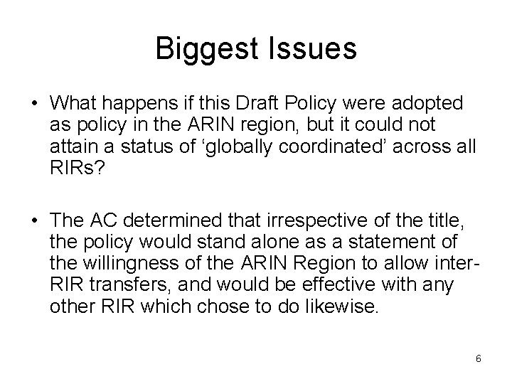 Biggest Issues • What happens if this Draft Policy were adopted as policy in