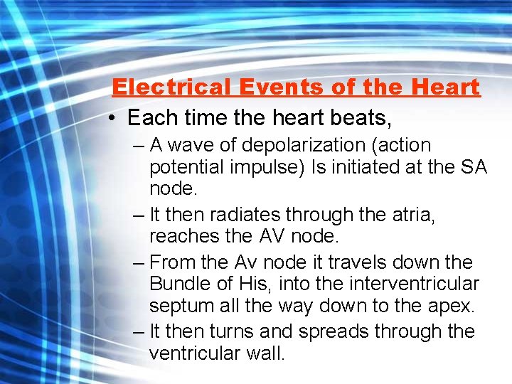 Electrical Events of the Heart • Each time the heart beats, – A wave