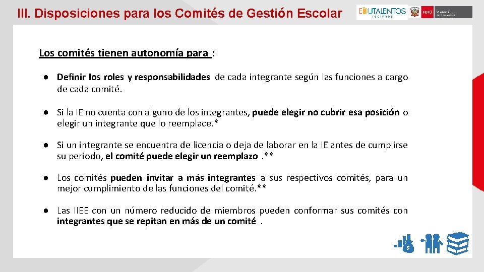 III. Disposiciones para los Comités de Gestión Escolar Los comités tienen autonomía para :