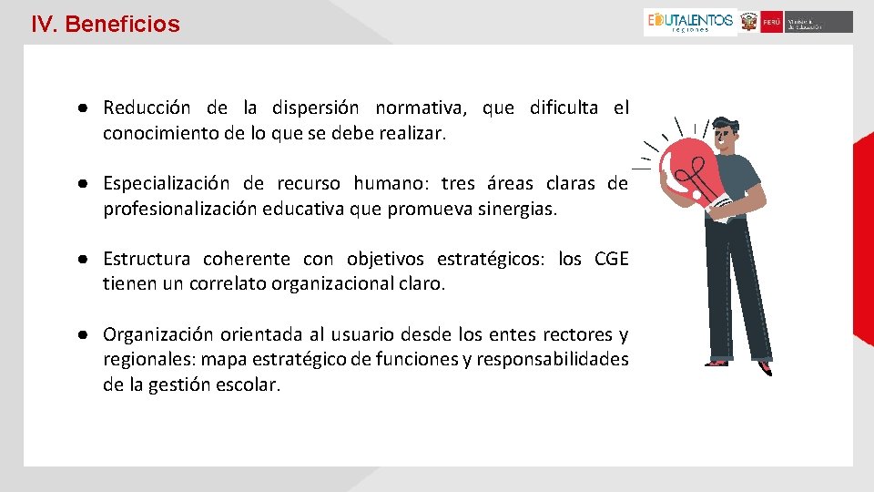 IV. Beneficios ● Reducción de la dispersión normativa, que dificulta el conocimiento de lo