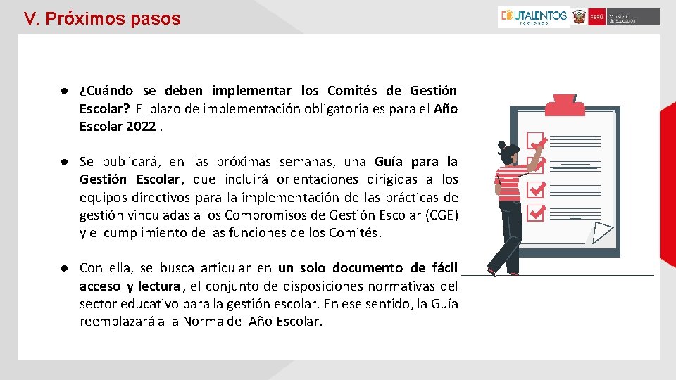 V. Próximos pasos ● ¿Cuándo se deben implementar los Comités de Gestión Escolar? El