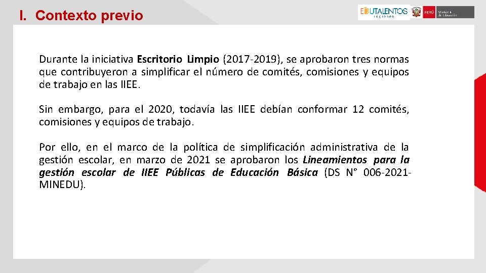 I. Contexto previo Durante la iniciativa Escritorio Limpio (2017 -2019), se aprobaron tres normas