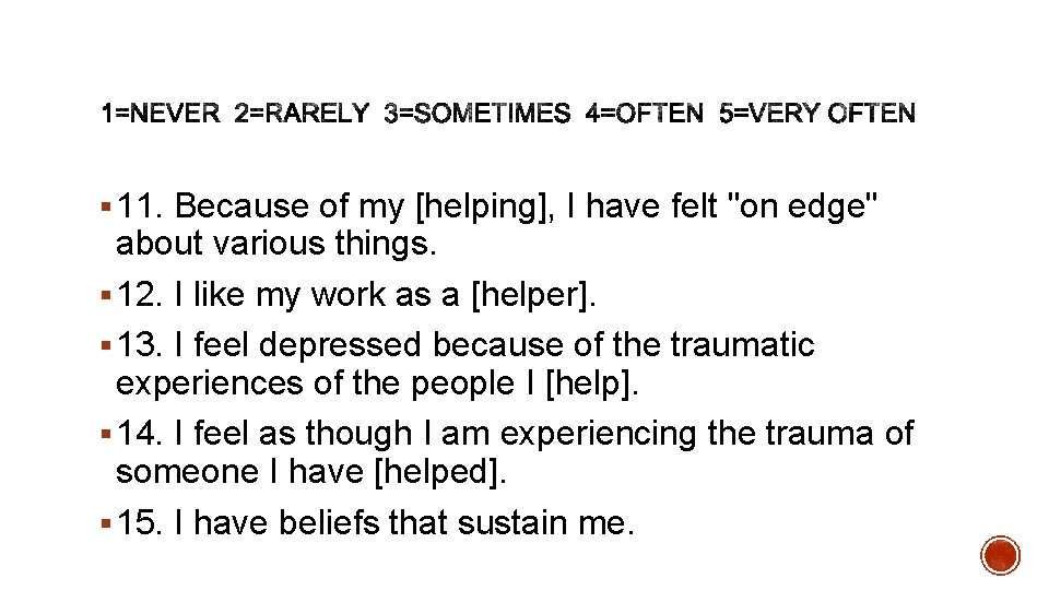 § 11. Because of my [helping], I have felt "on edge" about various things.