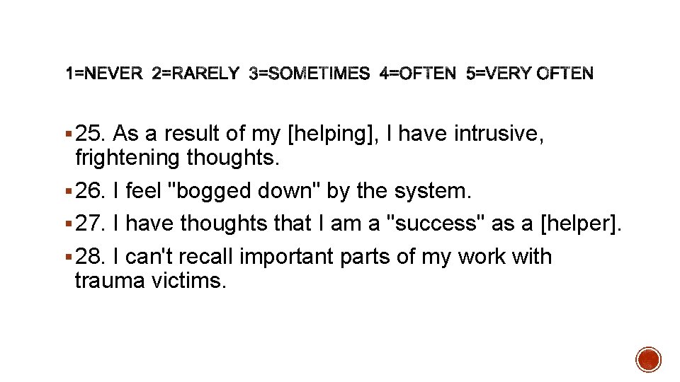 § 25. As a result of my [helping], I have intrusive, frightening thoughts. §