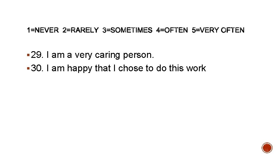 § 29. I am a very caring person. § 30. I am happy that