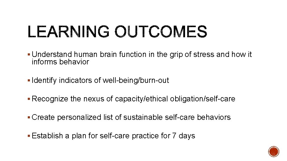 § Understand human brain function in the grip of stress and how it informs