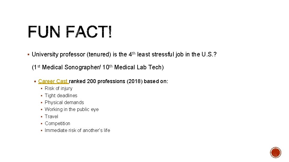 § University professor (tenured) is the 4 th least stressful job in the U.