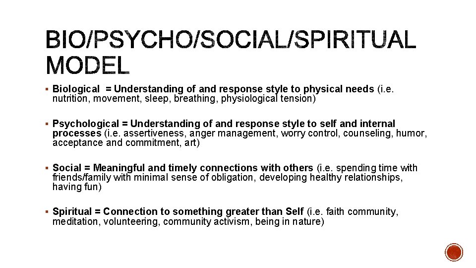 § Biological = Understanding of and response style to physical needs (i. e. nutrition,